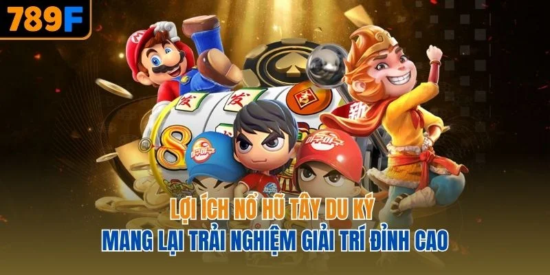 Nổ hũ Tây Du Ký mang trải nghiệm slot huyền thoại, hấp dẫn