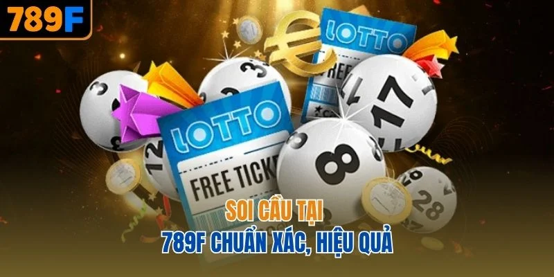 Soi cầu tại 789F chuẩn xác, hiệu quả