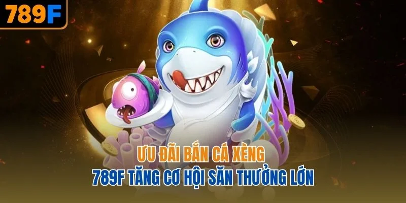 Ưu đãi tăng cơ hội săn thưởng lớn